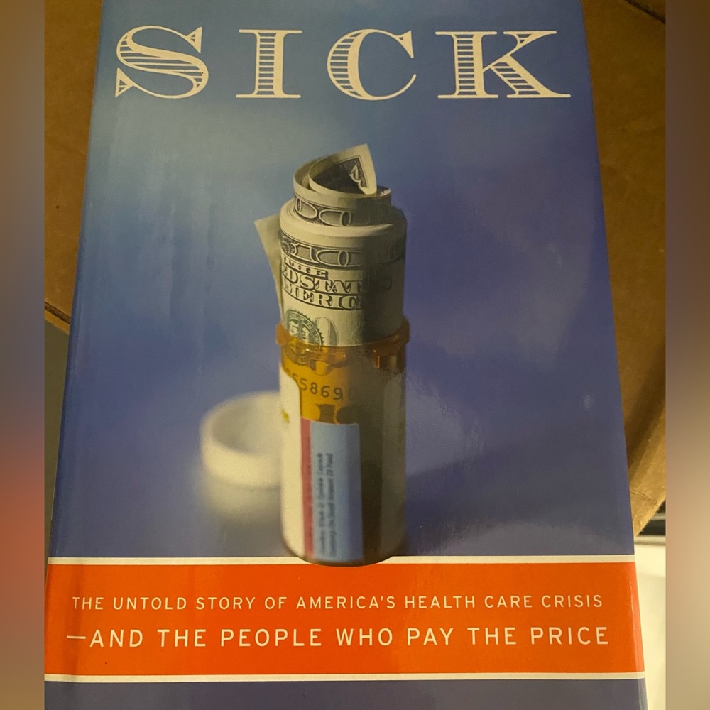 SICK The Untold Story of America’s Healthcare Crisis